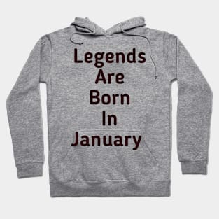 Legends are born in January Hoodie